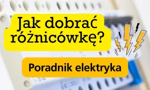 Jak dobrać różnicówkę? Poradnik elektryka. Dowiedz się, ile obwodów na jednej różnicówce można bezpiecznie podłączyć.