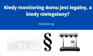 Kamera na posesji przepisy: dom, paragraf i sprzęt do monitoringu. Kiedy monitoring domu jest legalny, a kiedy nielegalny?