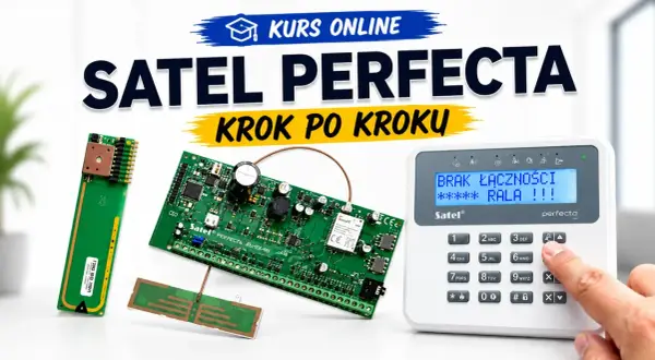 Kurs online Satel Perfecta krok po kroku. Instrukcja programowania systemu alarmowego.