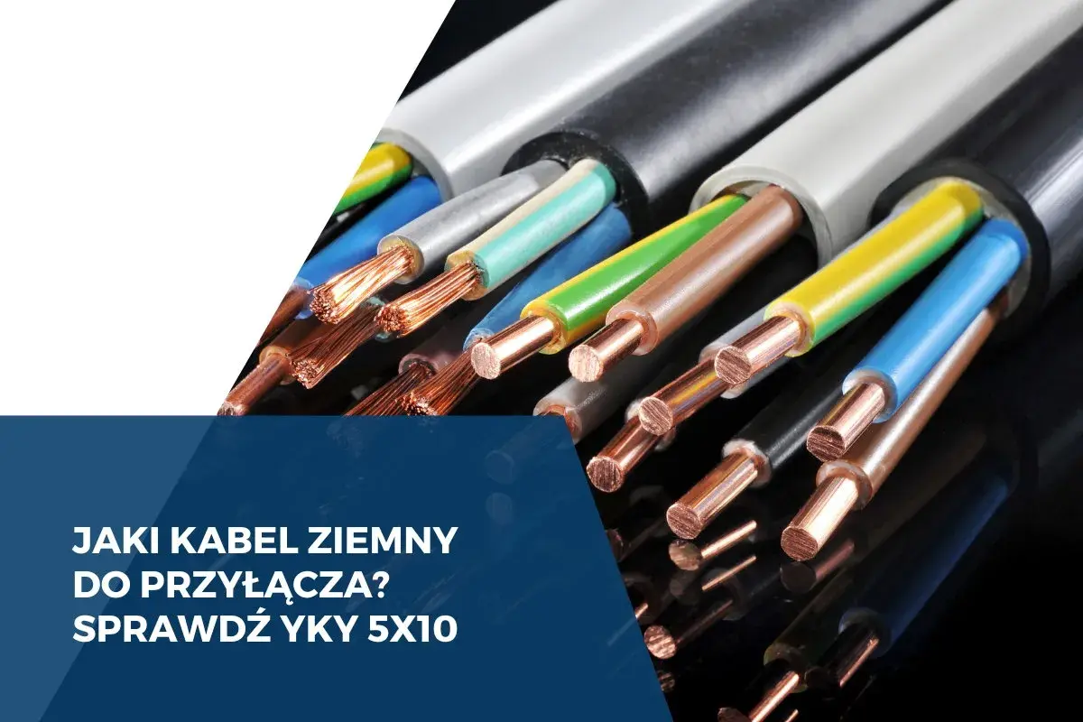 Przewody YKY 5x10 do przyłącza 40 kW. Miedziane żyły kabli ziemnych w różnych izolacjach.