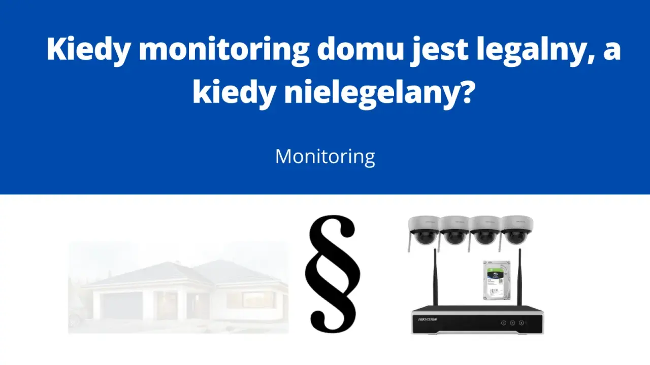 Kamera na posesji przepisy: dom, paragraf i sprzęt do monitoringu. Kiedy monitoring domu jest legalny, a kiedy nielegalny?