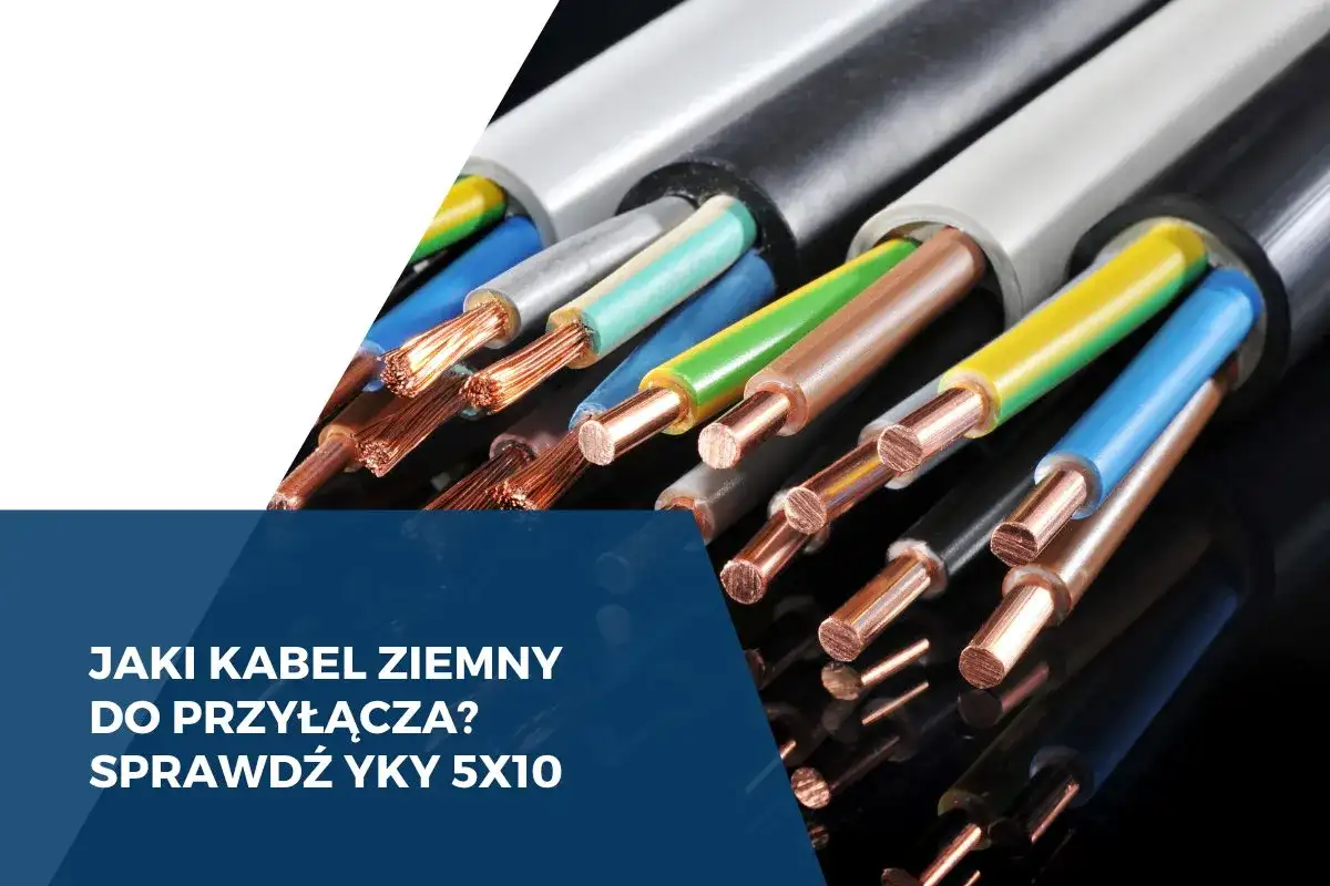 Przewody YKY 5x10 do przyłącza 40 kW. Miedziane żyły kabli ziemnych w różnych izolacjach.